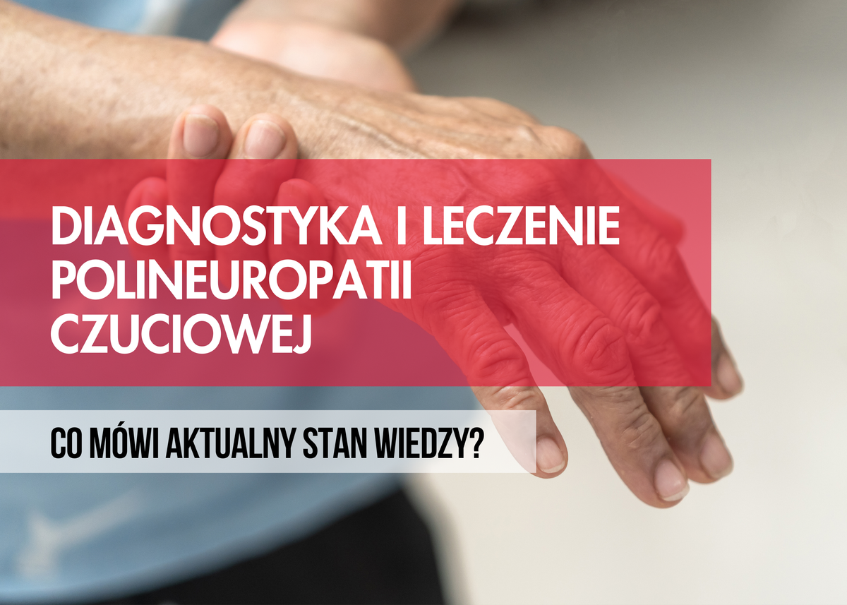 Diagnostyka i leczenie polineuropatii czuciowej